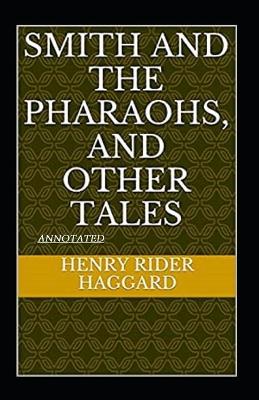 Book cover for Smith and the Pharaohs, And Other Tales Annotated