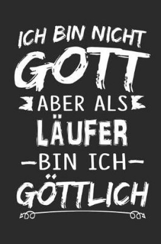 Cover of Ich bin nicht Gott aber als Laufer bin ich goettlich