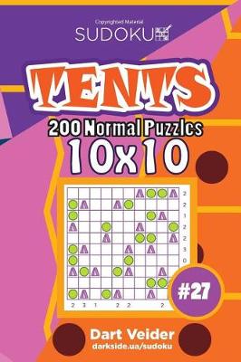 Cover of Sudoku Tents - 200 Normal Puzzles 10x10 (Volume 27)