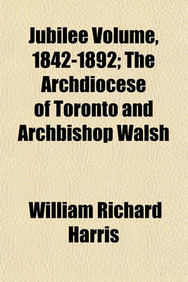 Book cover for Jubilee Volume, 1842-1892; The Archdiocese of Toronto and Archbishop Walsh