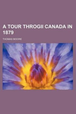 Cover of A Tour Throgii Canada in 1879