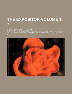 Book cover for The Expositor Volume . 7; A Theological Magazine