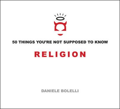 Book cover for 50 Things You'Re Not Supposed to Know: Religion