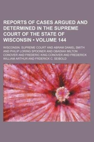 Cover of Wisconsin Reports; Cases Determined in the Supreme Court of Wisconsin Volume 144