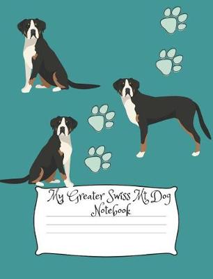 Cover of My Greater Swiss MT Dog Notebook