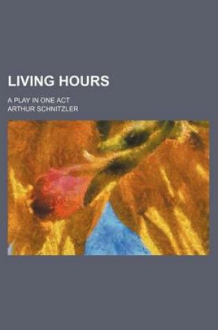 Cover of Living Hours; A Play in One Act