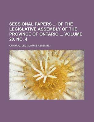 Book cover for Sessional Papers of the Legislative Assembly of the Province of Ontario Volume 20, No. 4