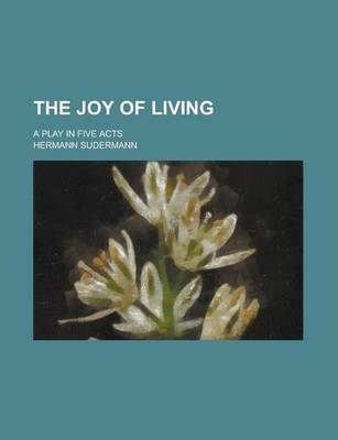 Book cover for The Joy of Living; A Play in Five Acts