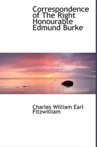 Cover of Correspondence of the Right Honourable Edmund Burke