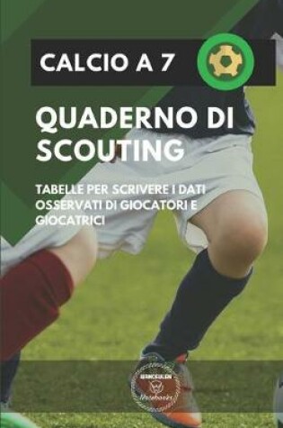 Cover of Calcio a 7. Quaderno Di Scouting