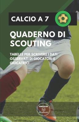 Book cover for Calcio a 7. Quaderno Di Scouting