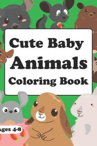 Cover of Cute Baby Animals Coloring Book