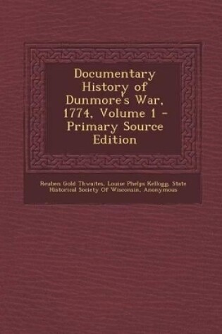 Cover of Documentary History of Dunmore's War, 1774, Volume 1 - Primary Source Edition