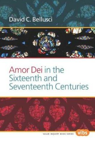 Cover of Amor Dei in the Sixteenth and Seventeenth Centuries