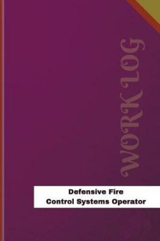 Cover of Defensive Fire Control Systems Operator Work Log