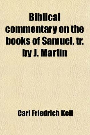 Cover of Biblical Commentary on the Books of Samuel, Tr. by J. Martin