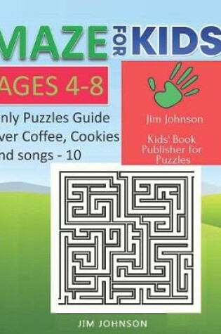 Cover of Maze for Kids Ages 4-8 - Only Puzzles No Answers Guide You Need for Having Fun on the Weekend - 10