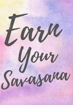 Book cover for Earn Your Savasana