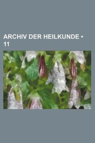 Cover of Archiv Der Heilkunde (11)