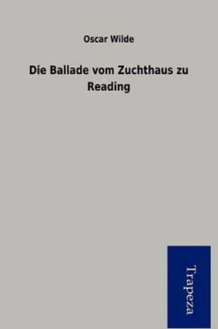 Cover of Die Ballade Vom Zuchthaus Zu Reading