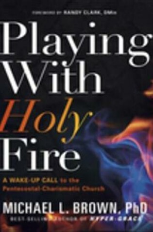 Cover of Playing with Holy Fire