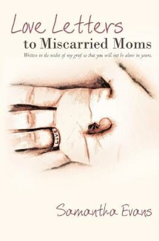 Cover of Love Letters to Miscarried Moms