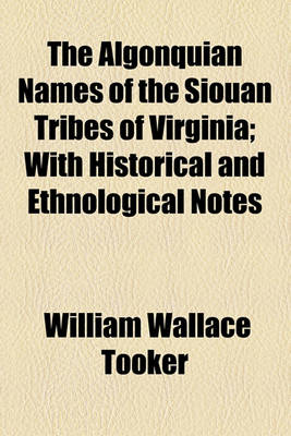 Book cover for The Algonquian Names of the Siouan Tribes of Virginia; With Historical and Ethnological Notes
