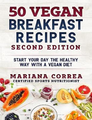 Book cover for 50 Vegan Breakfast Recipes Second Edition - Start Your Day the Healthy Way With a Vegan Diet
