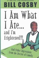 Book cover for I Am What I Ate...and I'm Frightened!!! and Other Digressions from the Doctor of Comedy