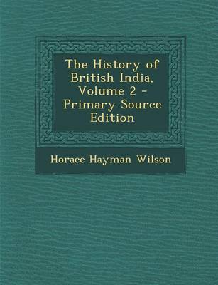 Book cover for The History of British India, Volume 2 - Primary Source Edition