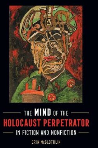 Cover of The Mind of the Holocaust Perpetrator in Fiction and Nonfiction