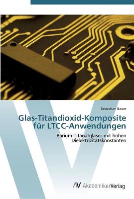 Book cover for Glas-Titandioxid-Komposite fur LTCC-Anwendungen