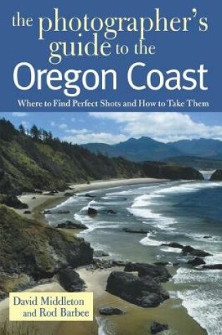 Cover of The Photographer's Guide to the Oregon Coast