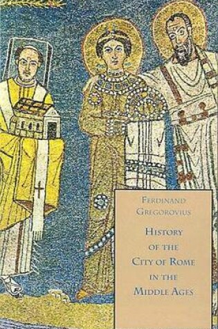 Cover of History of the City of Rome in the Middle Ages, 900-1002, Book 6