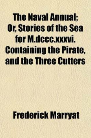 Cover of The Naval Annual; Or, Stories of the Sea for M.DCCC.XXXVI. Containing the Pirate, and the Three Cutters