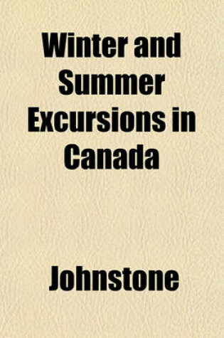 Cover of Winter and Summer Excursions in Canada