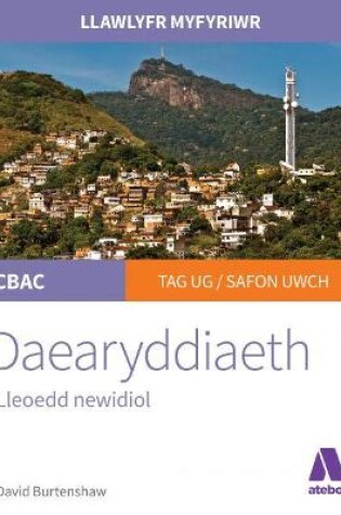 Cover of Llawlyfr Myfyriwr Safon Uwch CBAC: Daearyddiaeth - Lleoedd Newidiol