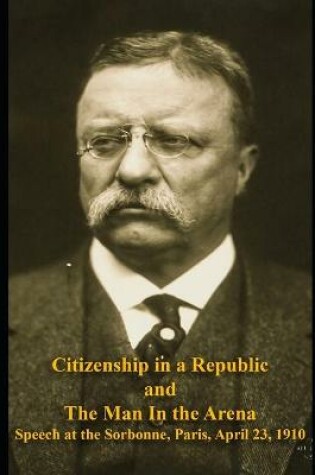 Cover of Citizenship in a Republic and The Man in the Arena