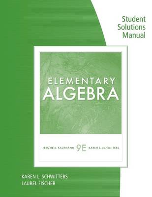 Book cover for Student Solutions Manual for Kaufmann/Schwitters' Elementary Algebra, 9th