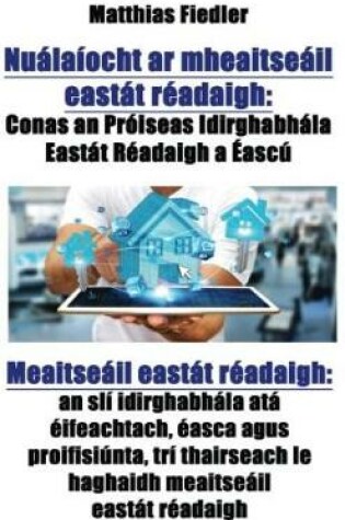 Cover of Nuálaíocht AR Mheaitseáil Eastát Réadaigh: Conas an Próiseas Idirghabhála Eastát Réadaigh a Éascú Meaitseáil Eastát Réadaigh