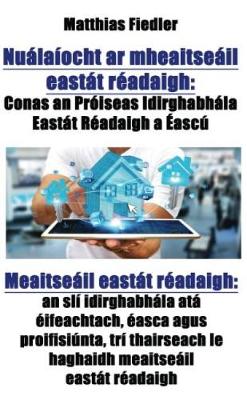 Cover of Nuálaíocht AR Mheaitseáil Eastát Réadaigh: Conas an Próiseas Idirghabhála Eastát Réadaigh a Éascú Meaitseáil Eastát Réadaigh