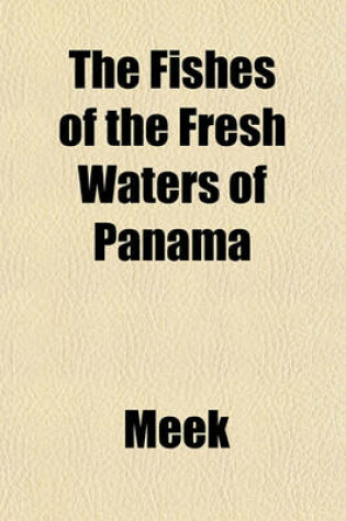 Cover of The Fishes of the Fresh Waters of Panama