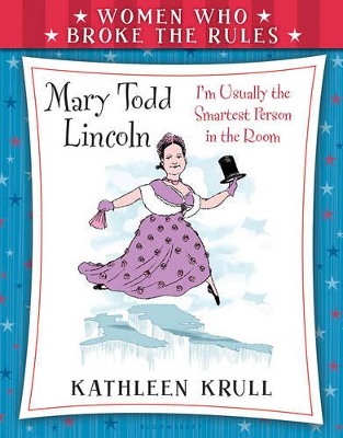Cover of Women Who Broke the Rules: Mary Todd Lincoln