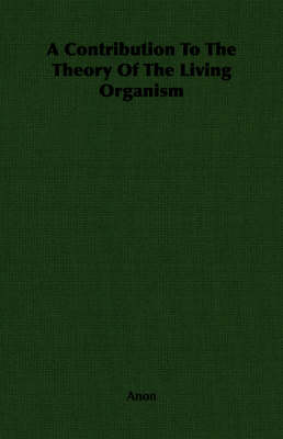Book cover for A Contribution To The Theory Of The Living Organism
