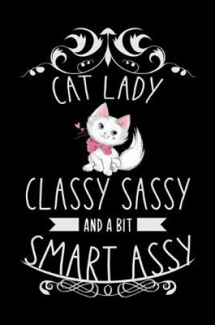 Cover of Cat Lady Classy Sassy and a bit Smart Assy