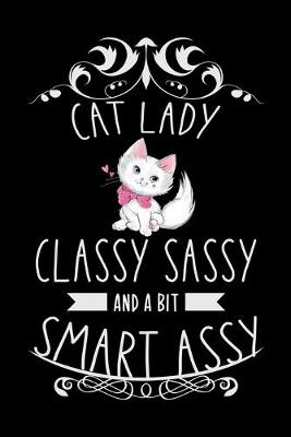 Book cover for Cat Lady Classy Sassy and a bit Smart Assy