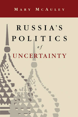 Book cover for Russia's Politics of Uncertainty