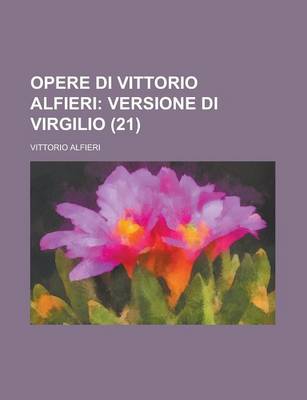 Book cover for Opere Di Vittorio Alfieri (21); Versione Di Virgilio