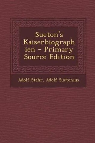 Cover of Sueton's Kaiserbiographien - Primary Source Edition