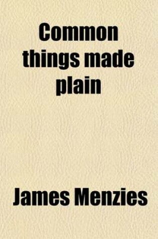Cover of Common Things Made Plain